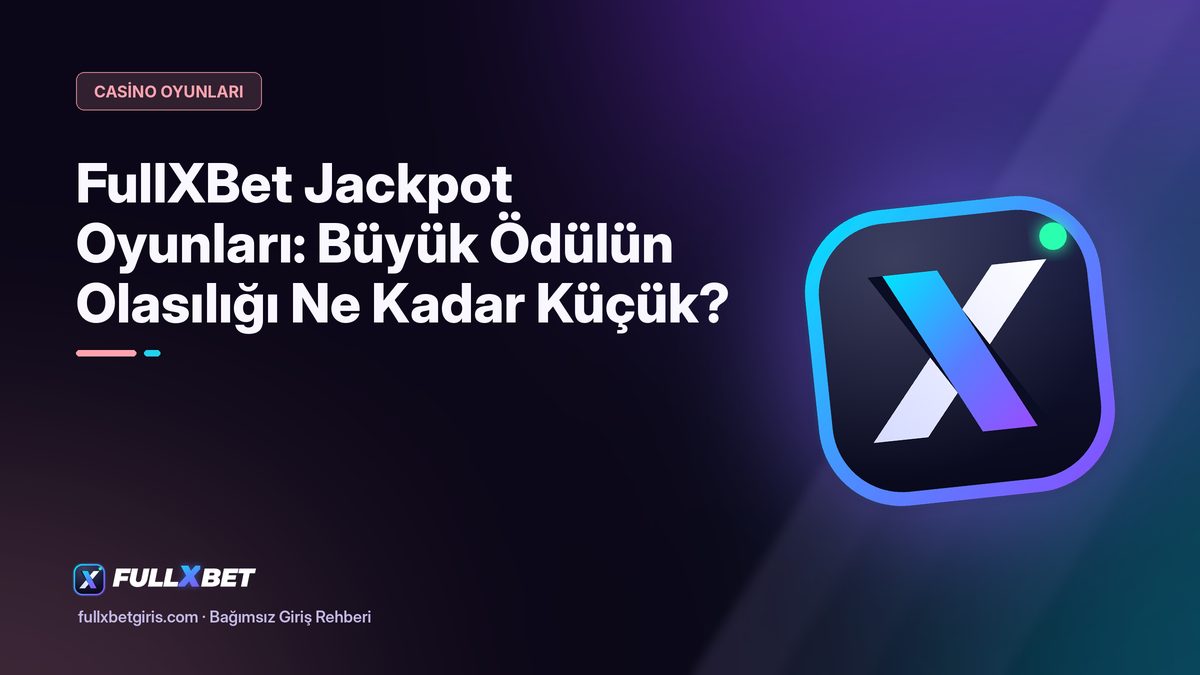 FullXBet Jackpot Oyunları: Büyük Ödülün Olasılığı Ne Kadar Küçük?
